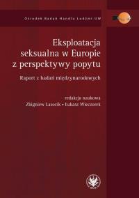 Eksploatacja seksualna w Europie z perspektywy popytu.. Wydawca: Wydawnictwa Uniwersytetu Warszawskiego. Dobreksiazki.pl Opakowanie Eksploatacja seksualna w Europie z perspektywy popytu.