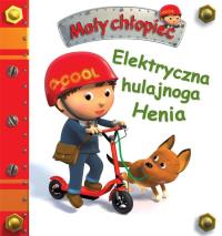 Elektryczna hulajnoga Henia. Mały chłopiec. Autor: Nathalie Belineau. Dobreksiazki.pl Okładka książki Elektryczna hulajnoga Henia. Mały chłopiec