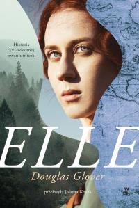 Elle. Autor: Douglas Glover. Dobreksiazki.pl Okładka książki Elle