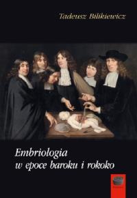 Embriologia w epoce baroku i rokoko. Autor: Bilikiewicz Tadeusz. Dobreksiazki.pl Okładka książki Embriologia w epoce baroku i rokoko