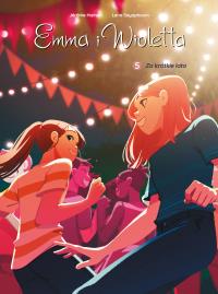 Emma i Wioletta T.5 Za krótkie lato. Autor: Jrme Hamon, Lena Sayaphoum, Maria Mosiewicz. Dobreksiazki.pl Okładka książki Emma i Wioletta T.5 Za krótkie lato
