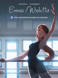 Emma i Wioletta T.6 Pełen niespodzianek początek... Autor: Jrme Hamon, Lena Sayaphoum, Maria Mosiewicz. Dobreksiazki.pl Okładka książki Emma i Wioletta T.6 Pełen niespodzianek początek..