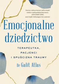 Emocjonalne dziedzictwo. Terapeutka, pacjenci.... Autor: Galit Atlas. Dobreksiazki.pl Okładka książki Emocjonalne dziedzictwo. Terapeutka, pacjenci...
