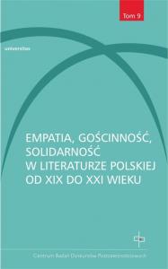 Empatia gościnność solidarność w literaturze polskiej od XIX do XXI wieku. Autor: Wojda Dorota, Skucha Mateusz red.. Dobreksiazki.pl Okładka książki Empatia gościnność solidarność w literaturze polskiej od XIX do XXI wieku