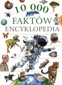 Encyklopedia 10 000 faktów. Autor: Opracowanie zbiorowe. Dobreksiazki.pl Okładka książki Encyklopedia 10 000 faktów