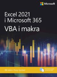 Excel 2021 i Microsoft 365: VBA i makra. Autor: Jelen Bill, Syrstad Tracy. Dobreksiazki.pl Okładka książki Excel 2021 i Microsoft 365: VBA i makra