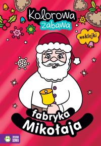 Fabryka Mikołaja. Kolorowa zabawa. Autor: Opracowanie zbiorowe. Dobreksiazki.pl Okładka książki Fabryka Mikołaja. Kolorowa zabawa