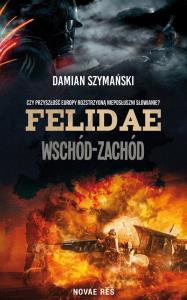 Felidae. Wschód-Zachód. Autor: Szymański Damian. Dobreksiazki.pl Okładka książki Felidae. Wschód-Zachód