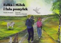 Felka i Miłek i fala pomyłek. Autor: Madejska Natalia. Dobreksiazki.pl Okładka książki Felka i Miłek i fala pomyłek