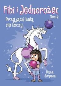 Fibi i jednorożec T.9 Przyjaźń kulą się toczy. Autor: Dana Simpson, Mateusz Lis. Dobreksiazki.pl Okładka książki Fibi i jednorożec T.9 Przyjaźń kulą się toczy