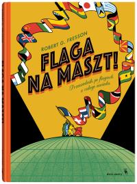 Flaga na maszt!. Autor: Robert G. Fresson. Dobreksiazki.pl Okładka książki Flaga na maszt!