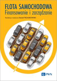Flota samochodowa. Finansowanie i zarządzanie. Autor: Trzaskowski Daniel, Lewandowski Wojciech, Jakacki Kamil. Dobreksiazki.pl Okładka książki Flota samochodowa. Finansowanie i zarządzanie