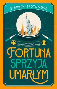 Fortuna sprzyja umarłym. Autor: Spotswood Stephen. Dobreksiazki.pl Okładka książki Fortuna sprzyja umarłym