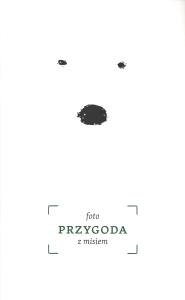 Foto przygoda z misiem. Autor: Caillot-Dubus Barbara, Karkowska Aleksandra. Dobreksiazki.pl Okładka książki Foto przygoda z misiem