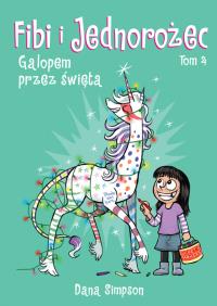 Galopem przez święta. Fibi i jednorożec. Tom 4. Autor: Dana Simpson. Dobreksiazki.pl Okładka książki Galopem przez święta. Fibi i jednorożec. Tom 4