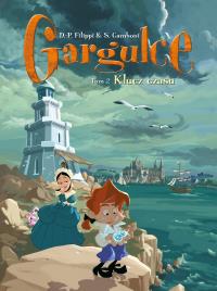 Gargulce T.2 Klucz czasu. Autor: Denis-Pierre Filippi, Silvio Camboni. Dobreksiazki.pl Okładka książki Gargulce T.2 Klucz czasu