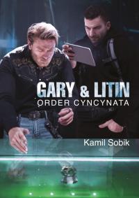 Gary & Litin. Order Cyncynata. Autor: Kamil Sobik. Dobreksiazki.pl Okładka książki Gary & Litin. Order Cyncynata