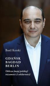 Gdańsk Bagdad Berlin. Autor: Kerski Basil. Dobreksiazki.pl Okładka książki Gdańsk Bagdad Berlin