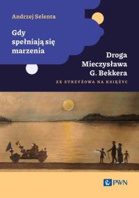 Gdy spełniają się marzenia. Autor: Selenta Andrzej. Dobreksiazki.pl Okładka książki Gdy spełniają się marzenia