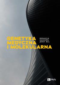 Genetyka medyczna i molekularna. Autor: BAL JERZY. Dobreksiazki.pl Okładka książki Genetyka medyczna i molekularna