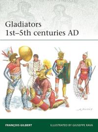 Gladiators 1st-5th centuries AD. Autor: Gilbert François. Dobreksiazki.pl Okładka książki Gladiators 1st-5th centuries AD