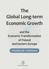 Okładka książki Global Long-term Economic Growth and the Economic Transformation of Poland and Eastern Europe