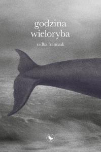 Godzina wieloryba. Autor: Radka Franczak. Dobreksiazki.pl Okładka książki Godzina wieloryba