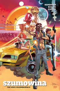 Goldenbrowneye. Szumowina. Tom 3. Autor: Remender Rick, Boschi Roland, Moreno Dinisio. Dobreksiazki.pl Okładka książki Goldenbrowneye. Szumowina. Tom 3