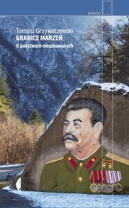 Granice marzeń. O państwach nieuznawanych wyd. 2022. Autor: Grzywaczewski Tomasz. Dobreksiazki.pl Okładka książki Granice marzeń. O państwach nieuznawanych wyd. 2022