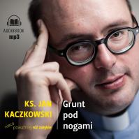 Grunt pod nogami audiobook. Autor: ks. Jan Kaczkowski, Marcin Kobierski. Dobreksiazki.pl Okładka książki Grunt pod nogami audiobook