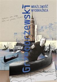 Grzegorzewski. Wrażliwość. Wyobraźnia. Autor: Iga Kruk-Żurawska. Dobreksiazki.pl Okładka książki Grzegorzewski. Wrażliwość. Wyobraźnia