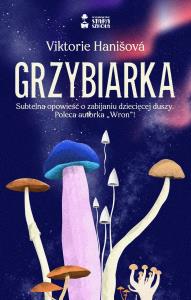 Grzybiarka. Autor: Viktorie Hanisova. Dobreksiazki.pl Okładka książki Grzybiarka