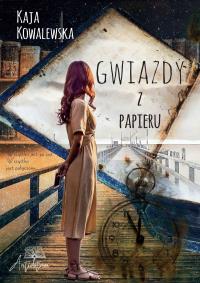 Gwiazdy z papieru. Autor: Kaja Kowalewska. Dobreksiazki.pl Okładka książki Gwiazdy z papieru