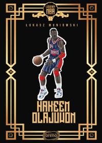 Hakeem Olajuwon. Autor: Łukasz Muniowski. Dobreksiazki.pl Okładka książki Hakeem Olajuwon