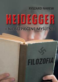 Heidegger - niebezpieczne myślenie. Autor: Narew Ryszard. Dobreksiazki.pl Okładka książki Heidegger - niebezpieczne myślenie