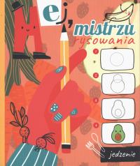 Hej, mistrzu rysowania! Jedzenie. Autor: Praca zbiorowa. Dobreksiazki.pl Okładka książki Hej, mistrzu rysowania! Jedzenie