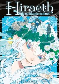 Hiraeth. Na spotkanie śmierci. Tom 2. Autor: Yuki Kamatani. Dobreksiazki.pl Okładka książki Hiraeth. Na spotkanie śmierci. Tom 2