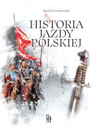 Historia jazdy polskiej. Autor: Groszkowski Marek. Dobreksiazki.pl Okładka książki Historia jazdy polskiej