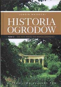 Historia ogrodów. Tom 2 wyd. 2022. Autor: Majdecki Longin. Dobreksiazki.pl Okładka książki Historia ogrodów. Tom 2 wyd. 2022
