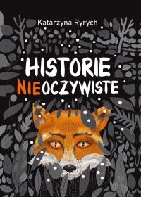 Historie nieoczywiste. Autor: Ryrych Katarzyna. Dobreksiazki.pl Okładka książki Historie nieoczywiste