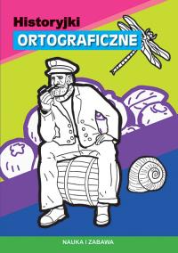 Historyjki ortograficzne. Autor: Guzowska Beata. Dobreksiazki.pl Okładka książki Historyjki ortograficzne
