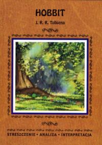 Hobbit J. J. R. Tolkiena. Streszczenie, analiza, interpretacja. Autor: Marszał Agnieszka. Dobreksiazki.pl Okładka książki Hobbit J. J. R. Tolkiena. Streszczenie, analiza, interpretacja