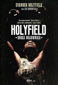 Holyfield. Droga wojownika. Autor: Holyfield Evander, Gruenfeld Lee. Dobreksiazki.pl Okładka książki Holyfield. Droga wojownika