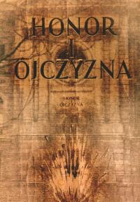 Honor i ojczyzna. Autor: Kobyliński Wiktor Jerzy. Dobreksiazki.pl Okładka książki Honor i ojczyzna