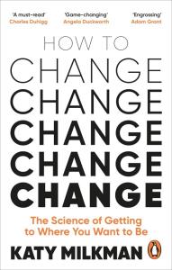 How to Change. Autor: Milkman Katy. Dobreksiazki.pl Okładka książki How to Change