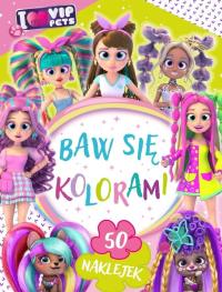 I love VIP Pets. Baw się kolorami. Autor: Siwak Ilona. Dobreksiazki.pl Okładka książki I love VIP Pets. Baw się kolorami