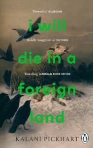 I Will Die in a Foreign Land. Autor: Pickhart Kalani. Dobreksiazki.pl Okładka książki I Will Die in a Foreign Land