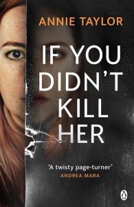 If You Didn’t Kill Her. Autor: Taylor, Annie. Dobreksiazki.pl Okładka książki If You Didn’t Kill Her