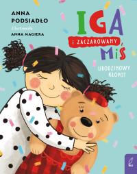 Iga i zaczarowany miś. Urodzinowy kłopot. Autor: Podsiadło Anna. Dobreksiazki.pl Okładka książki Iga i zaczarowany miś. Urodzinowy kłopot