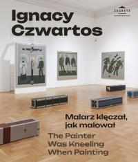 Ignacy Czwartos Malarz klęczał jak malował. Autor: Janowski Janusz. Dobreksiazki.pl Okładka książki Ignacy Czwartos Malarz klęczał jak malował